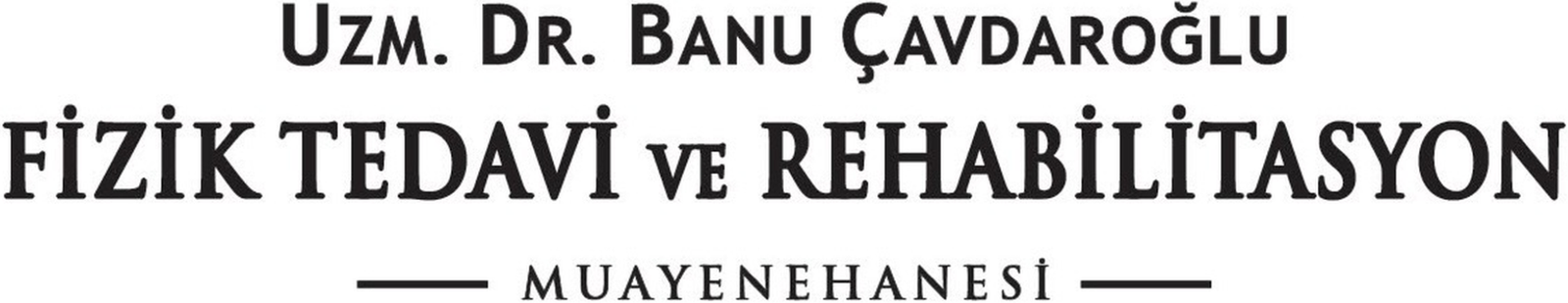 Uzm. Dr. Banu Çavdaroğlu Fizik Tedavi ve Rehabilitasyon Muayenehanesi